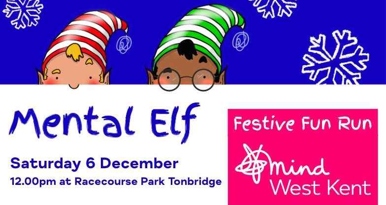 MENTAL ELF RUN FOR WEST KENT MIND